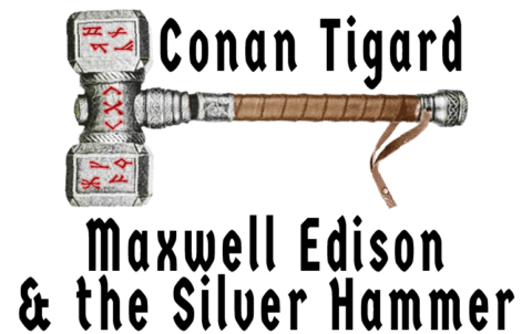 Maxwell Edison & the Silver Hammer | Conan Tigard